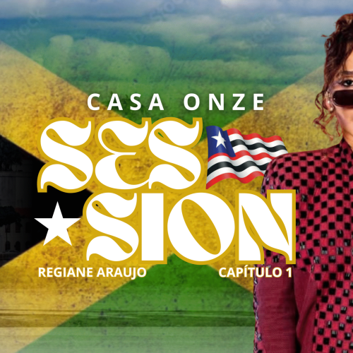 Casa Onze Session – Capítulo 1: Regiane Araújo
